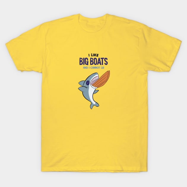 I LIKE BIG BOATS AND I CANNOT LIE  - Cute SHARK T-Shirt by MisterThi